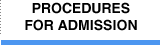 PROCEDURES FOR ADMISSION