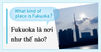 Fukuoka là nơi như thế nào?